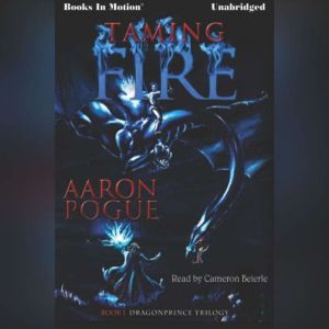 Taming Fire, Aaron Pogue