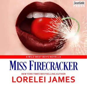 Miss Firecracker: Wild West Boys, Book 2, Lorelei James
