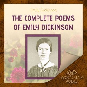 The Complete Poems of Emily Dickinson..., Emily Dickinson
