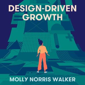 DesignDriven Growth, Molly Norris Walker