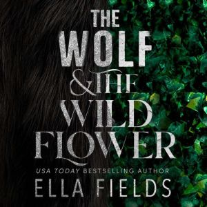 The Wolf and the Wildflower, Ella Fields