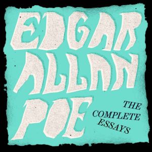 Edgar Allan Poe The Complete Essays, Edgar Allan Poe