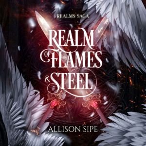 Realm of Flames  Steel, Allison Sipe