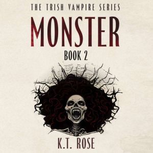 Monster, K.T. Rose