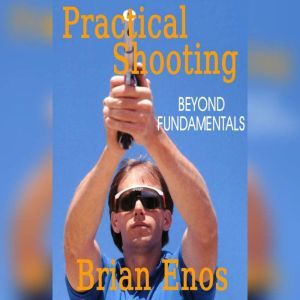 Practical Shooting, Brian Enos