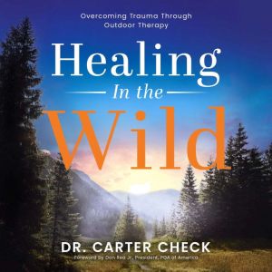 Healing in the Wild: Overcoming Trauma Through Outdoor Therapy