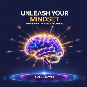 Unleash Your Mindset: Mastering the Art of Progress