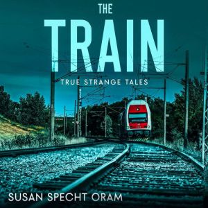 The Train: True strange tales