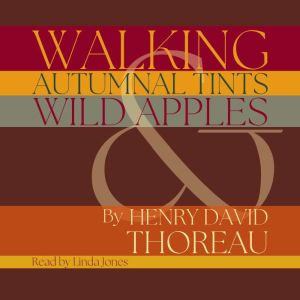 Walking, Autumnal Tints  Wild Apples..., Henry David Thoreau