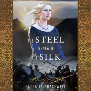 The Steel Beneath the Silk, Patricia Bracewell
