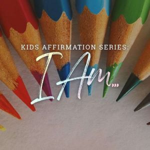 Kids Affirmation Series I am, Julie McQueen