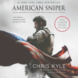 American Sniper: The Autobiography of the Most Lethal Sniper in U.S. Military History, Chris Kyle