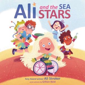 Ali and the Sea Stars, Ali Stroker