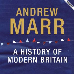 A History of Modern Britain, Andrew Marr