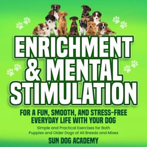 Enrichment Mental Stimulation for a..., Sun Dog Academy