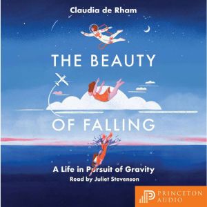The Beauty of Falling, Claudia de Rham
