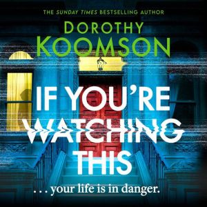 If Youre Watching This, Dorothy Koomson