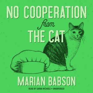 No Cooperation from the Cat, Marian Babson
