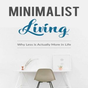 Minimalist Living, Luke. G. Dahl