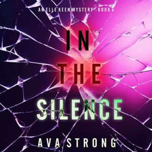 In The Silence (An Elle Keen FBI Suspense ThrillerBook 5): Digitally narrated using a synthesized voice