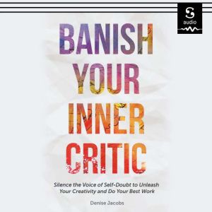Banish Your Inner Critic, Denise Jacobs