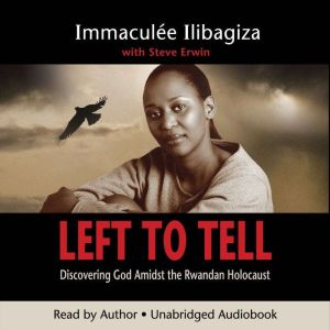 Left To Tell: Discovering God Amidst the Rwandan Holocaust