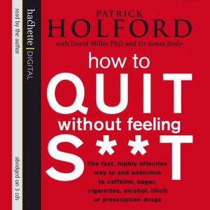 How To Quit Without Feeling ST, Patrick Holford