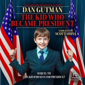 The Kid Who Became President, Dan Gutman