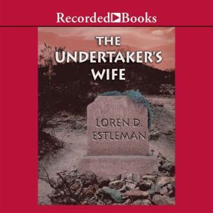 The Undertakers Wife, Loren D. Estleman