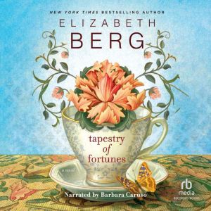Tapestry of Fortunes, Elizabeth Berg