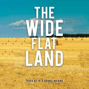 The Wide, Flat Land