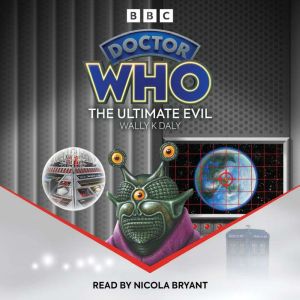 Doctor Who The Ultimate Evil, Wally K. Daly