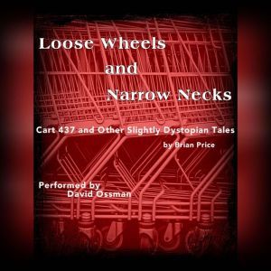 Loose Wheels and Narrow Necks, Brian Price