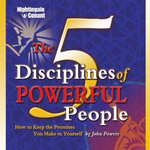 The 5 Disciplines of Powerful People, John Powers