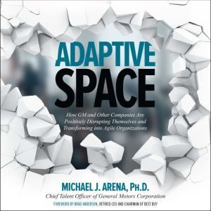 Adaptive Space How GM and Other Comp..., Michael J. Arena