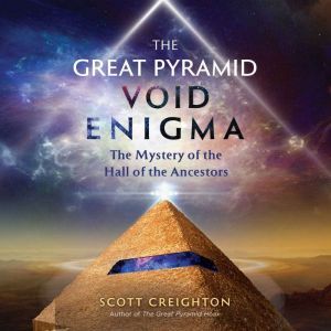 The Great Pyramid Void Enigma, Scott Creighton