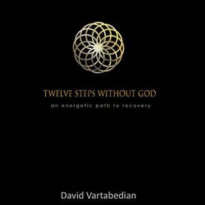 Twelve Steps Without God, David Vartabedian