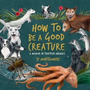 How to Be a Good Creature, Sy Montgomery