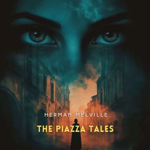 The Piazza Tales, Herman Melville