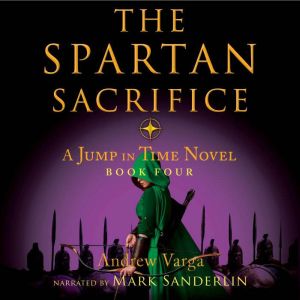 The Spartan Sacrifice: A Jump in Time Novel, Book Four