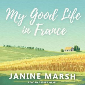 My Good Life in France, Janine Marsh
