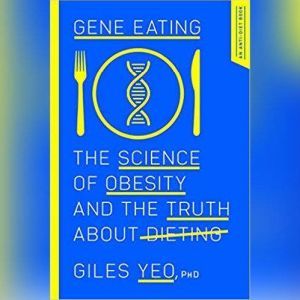 Gene Eating, Giles Yeo, PhD