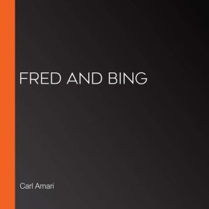 Fred and Bing, Carl Amari