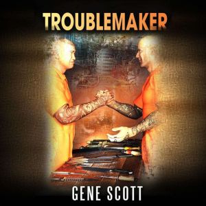 Troublemaker, Gene Scott