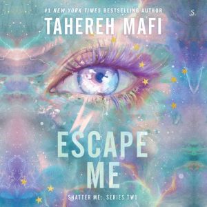 Escape Me, Tahereh Mafi