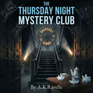 The Thursday Night Mystery Club, A.K Ravelle
