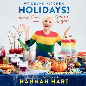 My Drunk Kitchen Holidays!, Hannah Hart