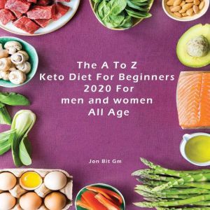 The A To Z Keto Diet For Beginners 20..., Jon Bit Gm