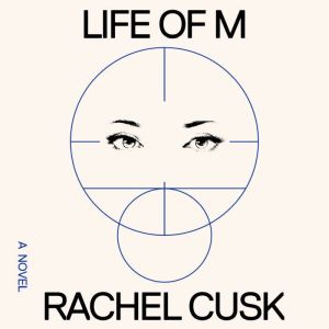 Life of M, Rachel Cusk