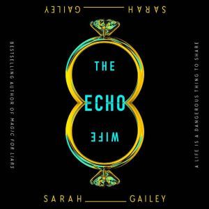 The Echo Wife, Sarah Gailey